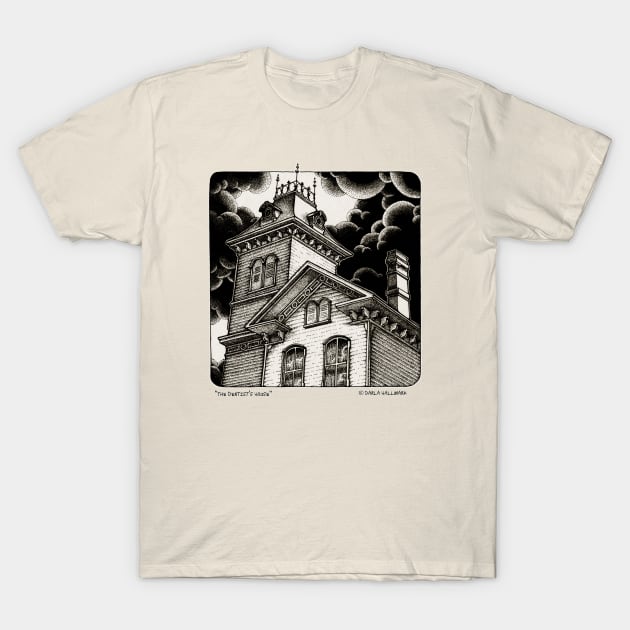 The Dentist's House T-Shirt by DarlaHallmark